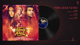 Tere Jaisa Tu Hai Full Audio Song | FANNEY KHAN | Anil Kapoor |Aishwarya Rai Bachchan |Rajkummar Rao