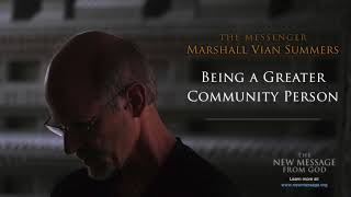 Marshall Vian Summers | Being a Greater Community Person