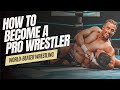 How to Become a Pro Wrestler in 2024 | WORLD-BEATER WRESTLING