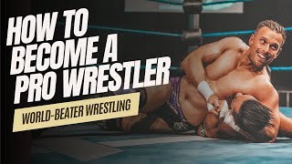 How to Become a Pro Wrestler in 2025 | WORLD-BEATER WRESTLING