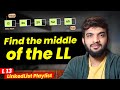 L13. Find the middle element of the LinkedList | Multiple Approaches