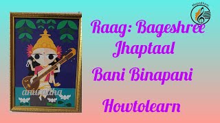 190/How to learn||Bani Binapani||Raag :Bageshree||Jhanptaal|| #tutorial @Mapadhani