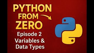 Variables & Data Types | Python From Zero – Episode 2