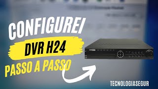 Como Configurar DVR H264 - Passo a Passo (Completo)