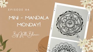 Mini-Mandala Monday! Episode 44.