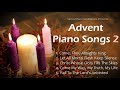 30 More Minutes of Advent Piano Songs | 5 Traditional Advent Hymns for Prayer, Meditation & Focus