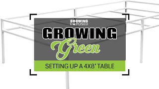 How To Set Up 4x8 Tables | Growing Green Vol 9