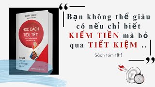 Tóm tắt sách: HỌC CÁCH TIÊU TIỀN | Không để chi tiêu cháy túi- Tác giả: Larry Winget