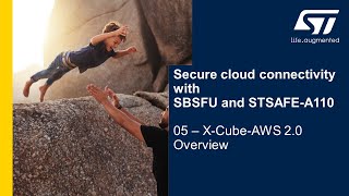 Secure cloud connectivity with SBSFU and STSAFE-A110 - 5 X-Cube-AWS 2.0 Overview