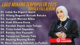 RAYOLA - LAGU MINANG TERBARU FULL ALBUM TERPOPULER 2025 - INDAK KA DIGANTI GANTI 🎶