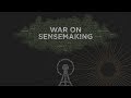 The War on Sensemaking, Daniel Schmachtenberger