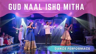 Gud Naal Ishq Mitha | Sangeet | Indian Wedding Dance Performance