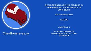 REGULAMENTUL (CE) NR. 561/2006 AL PARLAMENTULUI EUROPEAN ȘI AL CONSILIULUI Audio, Capitolul II