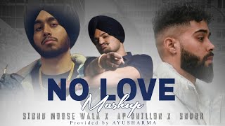 No Love - Mashup | Shubh X Sidhu Moose Wala Ft. AP Dhillon | Latest Panjabi Songs
