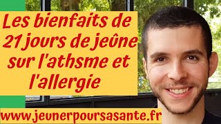 Bienfaits du jeûne sur l'asthme et l'allergie. Yaniss 25 ans fait une cure de jeûne de 21 jours