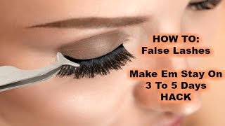 HOW TO: False Lashes Make Em Stay On 3 To 5 Days HACK