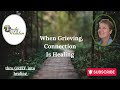 When Grieving, Connection Is Healing