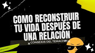 Como Reconstruir Tu Vida Después De Una Relación - Consejo Temach #modoguerra #consejos #temach