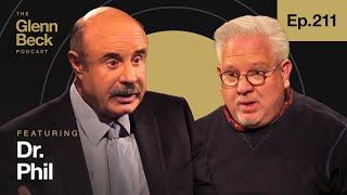 Dr. Phil's WARNING for Parents & His Advice for Trump's Legal Team | The Glenn Beck Podcast | Ep 211