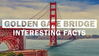 25 Interesting Facts About The Golden Gate Bridge
