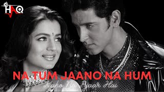 Na Tum Jaano Na Hum VIDEO | Kaho Na Pyaar Hai | DJ Haq | Hrithik | Amisha Patel | Bollywood Remix