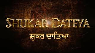 New Punjabi Song Shukar Dateya : Prabh Gill