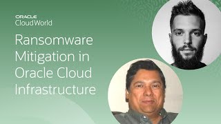 Ransomware mitigation in Oracle Cloud Infrastructure | CloudWorld 2022