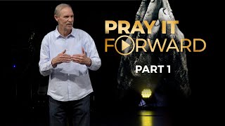 Pray It Forward - Part 1