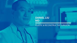 Meet Dr. Daniel Liu, Plastic and Reconstructive Surgeon at CTCA Chicago