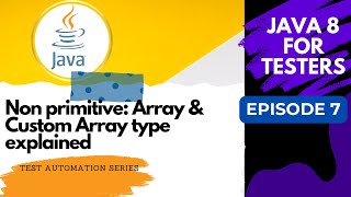 Java 8 for Testers #7 - Reference Types - Array ,Custom Array type explained