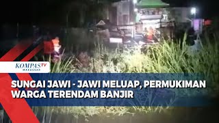 Sungai Jawi - Jawi Meluap, Permukiman Warga Terendam Banjir