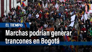 A las 8 a. m. se prevén plantón y marchas en varios puntos de Bogotá l El Tiempo