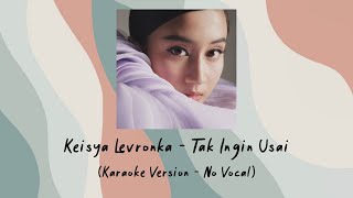 Keisya Levronka - Tak Ingin Usai (Karaoke Version - No Vocal)