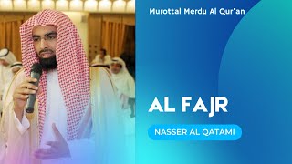 Murottal Al Qur'an Merdu | Surah Al Fajr | Syaikh Nasser Al Qatami