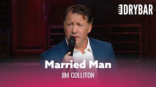 Married Men Think Differently Than Single Men. Jim Colliton