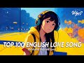 Top 100 English Love Song 🌻 Good Vibes Good Life | Popular Tiktok Songs 2024 With Lyrics