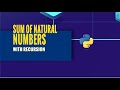 Sum of Natural Numbers | Recursion in Python