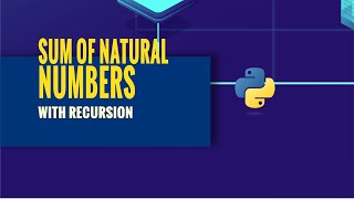 Sum of Natural Numbers | Recursion in Python
