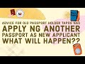 OLD PASSPORT HOLDER NAG APPLY NG ANOTHER PASSPORT AS NEW APPLICANT WHAT WILL HAPPEN??