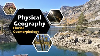 Fluvial (Rivers) Geomorphology  | Physical Geography with Professor Patrich