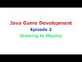 Java 2D Game Development Series: Drawing to Display | Episode 2