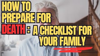 How to Prepare for Death: A Checklist for Your Family
