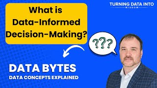 What is Data-Informed Decision-Making? | Data Bytes Series