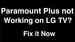Paramount Plus not working on LG TV