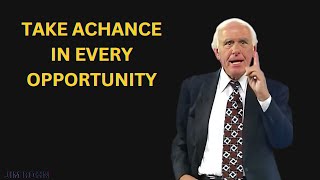 Take A Chance in Every OPPORTUNITIES-Best Personal Development video Ever |JIM ROHN