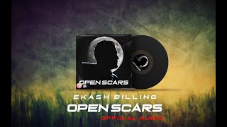 Ekash Billing - Open Scars [Official Audio]