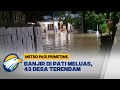 Banjir di Pati Meluas, 43 Desa Terendam