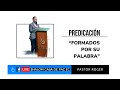 PREDICACIÓN: FORMADOS POR SU PALABRA