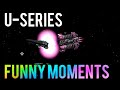 U-Series Funny Moments.exe