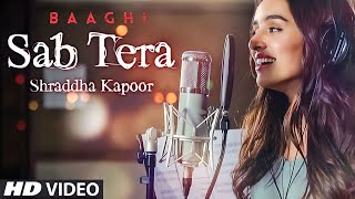SAB TERA Full Song | BAAGHI | Tiger Shroff, Shraddha Kapoor | Armaan Malik | Amaal Mallik